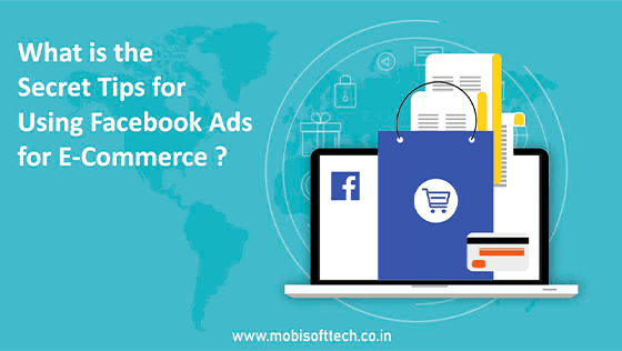 Secret Tips for Using Facebook Ads for E-commerce